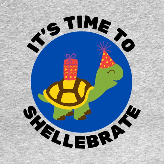 It's Time To Shellebrate | Turtle Pun by Allthingspunny